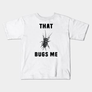 That Bugs Me Kids T-Shirt